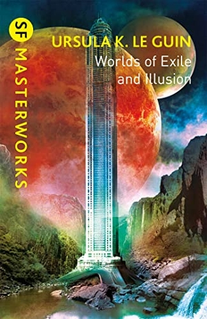 Le Guin, Ursula K.. Worlds of Exile and Illusion - Rocannon's World, Planet of Exile, City of Illusions. Wildfire, 2020.