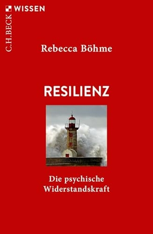 Böhme, Rebecca. Resilienz - Die psychische Widerstandskraft. C.H. Beck, 2024.