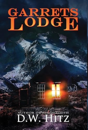 Hitz, D W. Garrets Lodge. Fedowar Press, LLC, 2024.