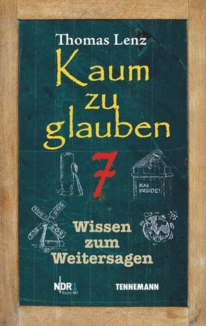 Lenz, Thomas. Kaum zu glauben 7 - Wissen zum Weitersagen. TENNEMANN Media GmbH, 2019.