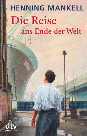 Mankell, Henning. Die Reise ans Ende der Welt. dtv Verlagsgesellschaft, 2002.