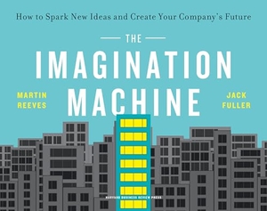 Fuller, Jack / Martin Reeves. The Imagination Machine - How to Spark New Ideas and Create Your Company's Future. Harvard Business Review Press, 2021.