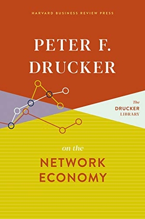 Drucker, Peter F.. Peter F. Drucker on the Network Economy. Harvard Business Review Press, 2020.