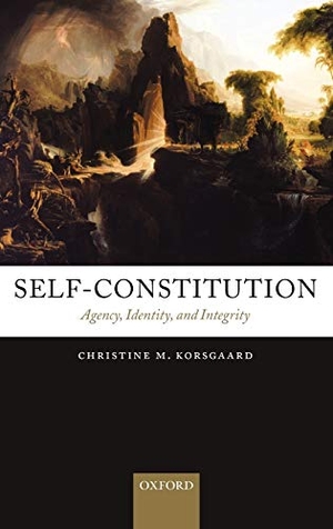Korsgaard, Christine M. Self-Constitution - Agency, Identity, and Integrity. Sinauer Associates Is an Imprint of Oxford University Press, 2009.