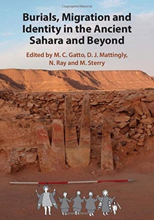 Gatto, M C / D J Mattingly et al (Hrsg.). Burials, Migration and Identity in the Ancient Sahara and Beyond. Cambridge University Press, 2019.
