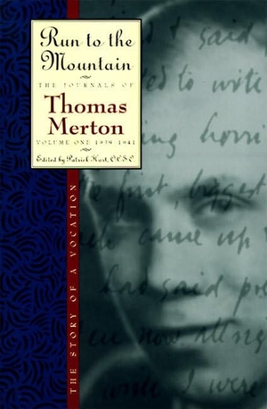 Merton, Thomas. Run to the Mountain - The Story of a Vocationthe Journal of Thomas Merton, Volume 1: 1939-1941. HarperCollins Publishers, 2016.