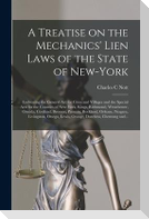 A Treatise on the Mechanics' Lien Laws of the State of New-York: Embracing the General Act for Cities and Villages and the Special Acts for the Counti