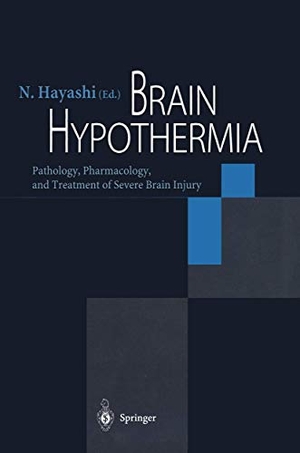Hayashi, N. (Hrsg.). Brain Hypothermia - Pathology, Pharmacology, and Treatment of Severe Brain Injury. Springer Japan, 2000.