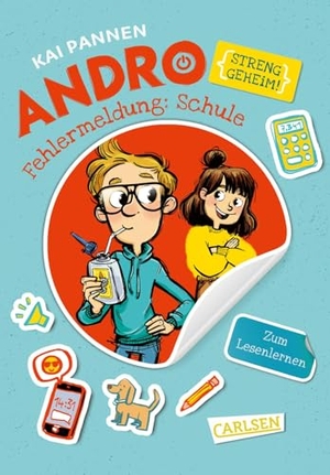 Pannen, Kai. Andro, streng geheim! - Fehlermeldung: Schule - Lustiges Kinderbuch ab 8 Jahren mit Roboterjunge im Schulalltag. Carlsen Verlag GmbH, 2026.