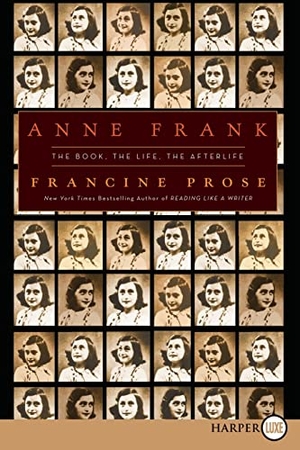 Prose, Francine. Anne Frank LP - The Book, the Life, the Afterlife. Harperluxe, 2013.