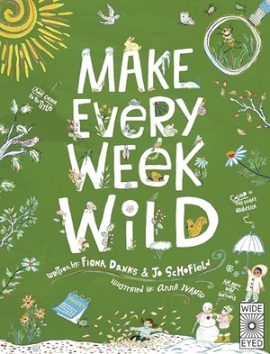 Danks, Fiona / Jo Schofield. Make Every Week Wild - 52 Creative Activities for Outdoor Adventures. Quarto Publishing PLC, 2026.