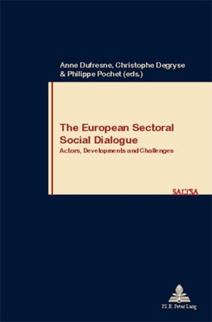Degryse, Christophe / Anne Dufresne et al (Hrsg.). The European Sectoral Social Dialogue - Actors, Developments and Challenges. Peter Lang, 2006.