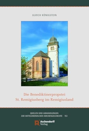 Königstein, Ulrich. Die Benediktinerpropstei St. Remigiusberg im Remigiusland. Aschendorff Verlag, 2024.