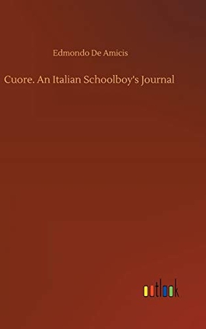 Amicis, Edmondo De. Cuore. An Italian Schoolboy's Journal. Outlook Verlag, 2020.