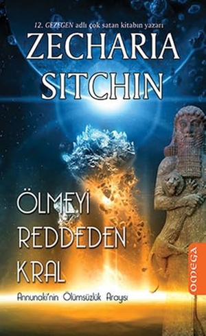 Sitchin, Zecharia. Ölmeyi Reddeden Kral. Omega Yayincilik, 2021.
