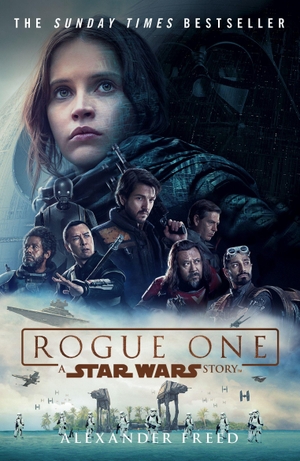 Freed, Alexander. Rogue One: A Star Wars Story. Cornerstone, 2017.