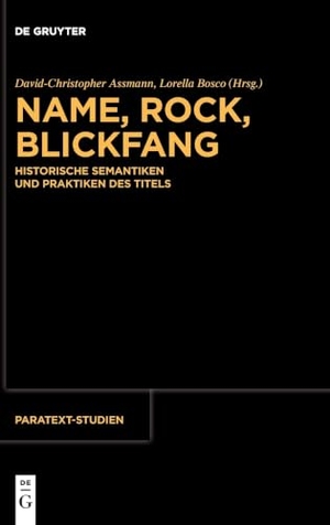 Assmann, David-Christopher / Lorella Bosco (Hrsg.). Name, Rock, Blickfang - Historische Semantiken und Praktiken des Titels. Walter de Gruyter, 2026.