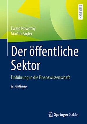 Zagler, Martin / Ewald Nowotny. Der öffentliche Sektor - Einführung in die Finanzwissenschaft. Springer Fachmedien Wiesbaden, 2022.
