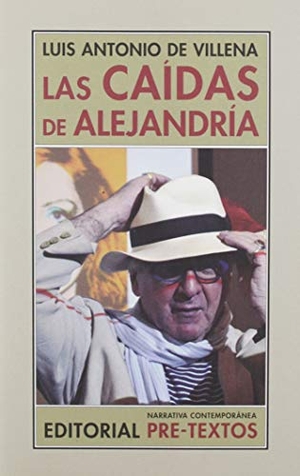 Villena, Luis Antonio De. Las caídas de Alejandría : (Los bárbaros y yo) (1997-2008). Editorial Pre-Textos, 2019.