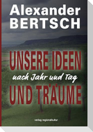 Unsere Ideen und Träume - nach Jahr und Tag