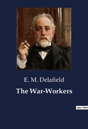 Delafield, E. M.. The War-Workers. Culturea, 2023.