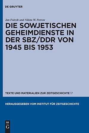 Petrow, Nikita W. / Jan Foitzik. Die sowjetischen Geheimdienste in der SBZ/DDR von 1945 bis 1953. De Gruyter, 2009.