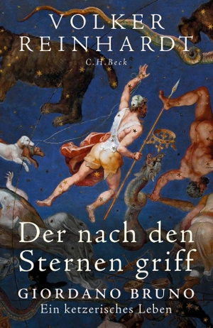 Reinhardt, Volker. Der nach den Sternen griff - Giordano Bruno - Ein ketzerisches Leben. C.H. Beck, 2024.