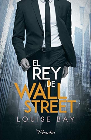 Bay, Louise. El rey de Wall Street. ediciones Pàmies, 2020.