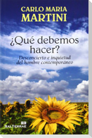 ¿Qué debemos hacer? : desconcierto e inquietud del hombre contemporáneo