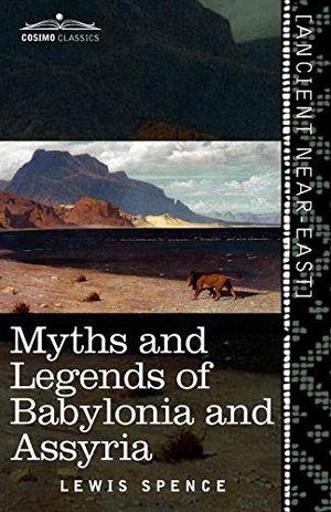 Spence, Lewis. Myths and Legends of Babylonia and Assyria. Cosimo, 2010.