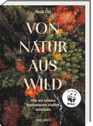 List, Heidi. Von Natur aus wild - Wie wir unsere fantastische Vielfalt schützen. Molden Verlag, 2023.
