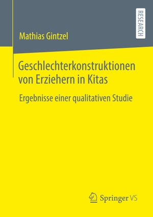Gintzel, Mathias. Geschlechterkonstruktionen von Erziehern in Kitas - Ergebnisse einer qualitativen Studie. Springer Fachmedien Wiesbaden, 2022.