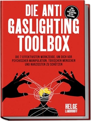 Landdorff, Helge. Die Anti Gaslighting Toolbox: Die 7 effektivsten Werkzeuge, um dich vor psychischer Manipulation, toxischen Menschen und Narzissten zu schützen - inkl. 30-Tage-Gaslighting-Detox-Challenge. Edition Lunerion, 2025.