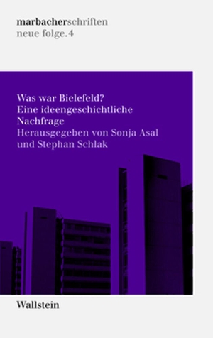 Asal, Sonja / Stephan Schlak (Hrsg.). Was war Bielefeld? - Eine ideengeschichtliche Nachfrage. Wallstein Verlag, 2015.
