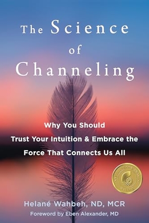Wahbeh, Helane. The Science of Channeling - Why You Should Trust Your Intuition and Embrace the Force That Connects Us All. New Harbinger Publications, 2021.