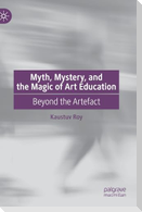Myth, Mystery, and the Magic of Art Education