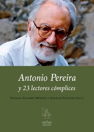 Pereira González, Antonio / N. Álvarez Méndez. Antonio Pereira y 23 lectores cómplices. EOLAS, 2019.