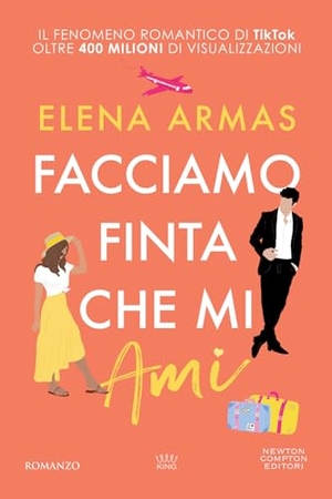 Armas, Elena. Facciamo finta che mi ami. Newton Compton Editori, 2024.