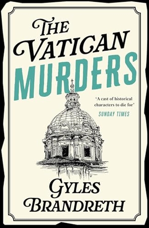 Brandreth, Gyles. The Vatican Murders - An utterly addictive historical cosy murder mystery. Hodder & Stoughton, 2012.