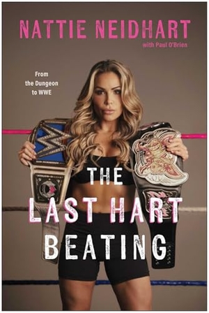 Neidhart, Nattie. The Last Hart Beating - From the Dungeon to WWE. Simon + Schuster LLC, 2025.