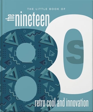 Oh. The Little Book of the 1980s - The Decade of Retro Cool. Headline, 2024.
