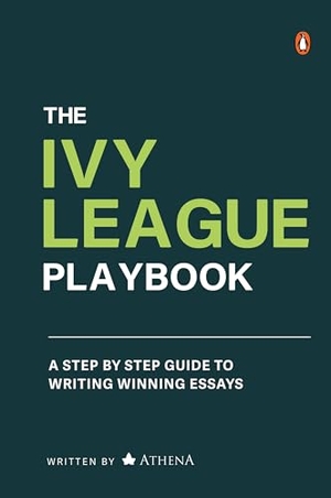 Athena. The Ivy League Playbook - A Step-By-Step Guide to Writing Winning Admission Essays. Penguin Random House India Pvt. Ltd, 2025.
