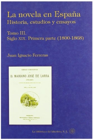Ferreras, Juan Ignacio. Siglo XIX. Primera parte. La Biblioteca del Laberinto, S.L., 2010.