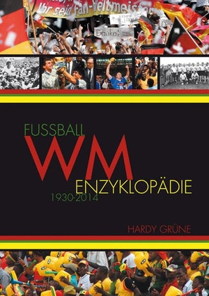 Grüne, Hardy. Fußball WM-Enzyklopädie - 1930 bis 2014. Agon Sportverlag, 2010.