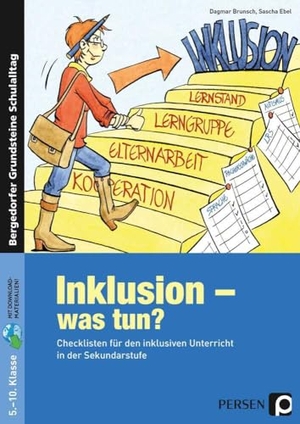 Brunsch, Dagmar / Sascha Ebel. Inklusion - was tun? - Sekundarstufe - Checklisten für den inklusiven Unterricht in der Sekundarstufe (5. bis 10. Klasse). Persen Verlag i.d. AAP, 2015.