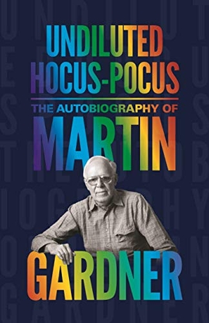 Gardner, Martin. Undiluted Hocus-Pocus - The Autobiography of Martin Gardner. Princeton University Press, 2015.