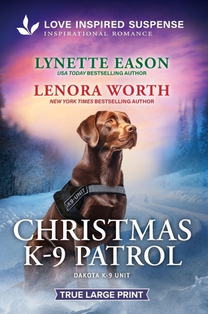 Eason, Lynette / Lenora Worth. Christmas K-9 Patrol. Harlequin, 2025.