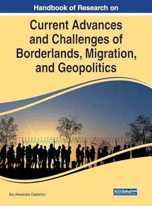 Castanho, Rui Alexandre (Hrsg.). Handbook of Research on Current Advances and Challenges of Borderlands, Migration, and Geopolitics. IGI Global, 2023.