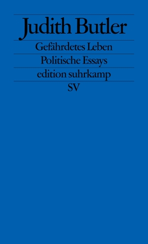 Butler, Judith. Gefährdetes Leben - Politische Essays. Suhrkamp Verlag AG, 2005.