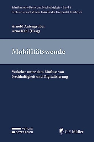 Autengruber, Arnold / Arno Kahl (Hrsg.). Mobilitätswende - Verkehre unter dem Einfluss von  Nachhaltigkeit und Digitalisierung. Müller C.F., 2023.